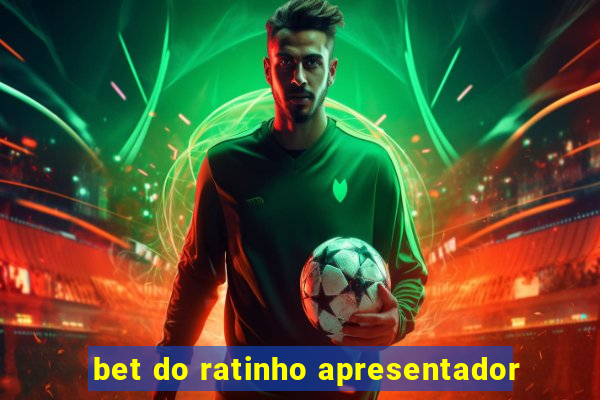 bet do ratinho apresentador